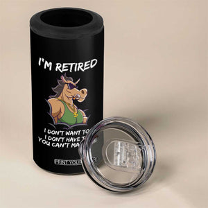 Funny Retirement 4 in 1 Can Cooler Tumbler Funny Horse Sunglass I'm Retired I Don't Have To I Don't Want To You Can't Make Me TS09 Print Your Wear