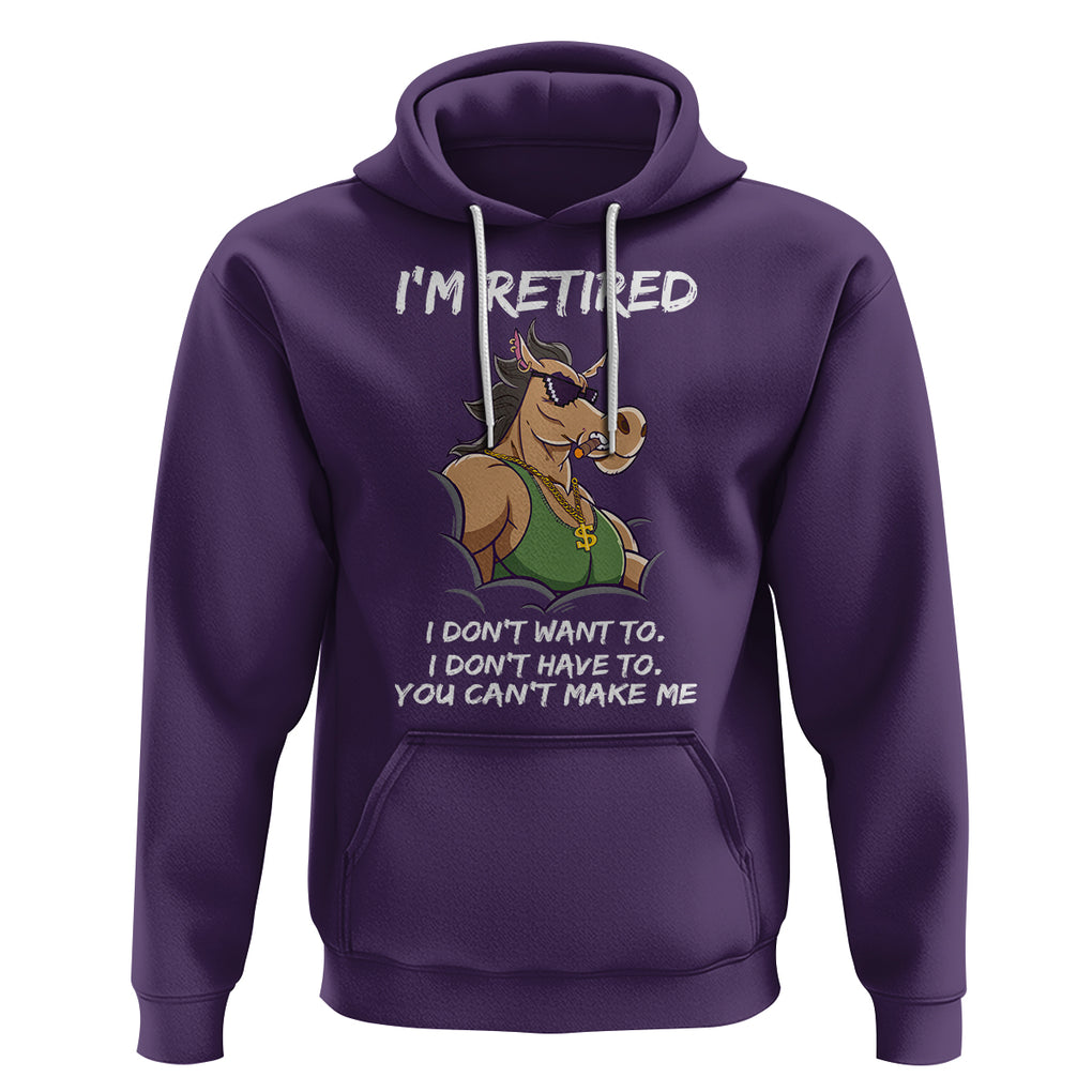 Retirement Hoodie Funny Horse Sunglass I'm Retired I Don't Have To I Don't Want To You Can't Make Me TS09 Purple Printyourwear