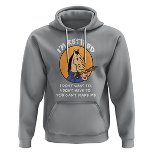 Retirement Hoodie Funny Horse Drinking Coffee I'm Retired I Don't Have To I Don't Want To You Can't Make Me TS09 Sport Gray Printyourwear