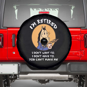 Funny Retirement Spare Tire Cover Funny Horse Drinking Coffee I'm Retired I Don't Have To I Don't Want To You Can't Make Me TS09 Black Print Your Wear