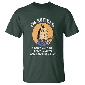 Retirement T Shirt Funny Horse Drinking Coffee I'm Retired I Don't Have To I Don't Want To You Can't Make Me TS09 Dark Forest Green Printyourwear