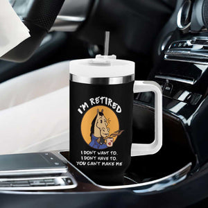 Funny Retirement Tumbler With Handle Funny Horse Drinking Coffee I'm Retired I Don't Have To I Don't Want To You Can't Make Me TS09 Print Your Wear
