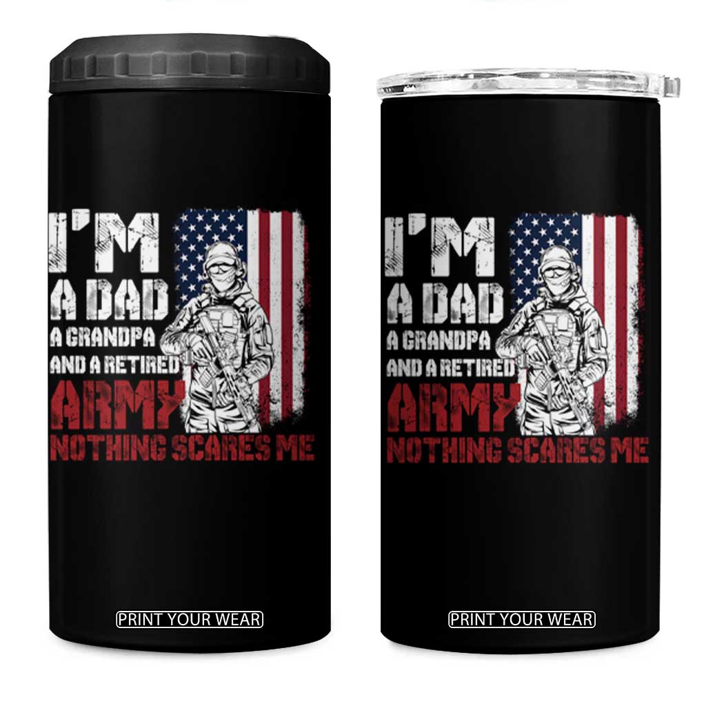 Funny Retirement 4 in 1 Can Cooler Tumbler I'm A Dad A Grandpa And A Retired Army Nothing Scares Me TS09 One Size: 16 oz Black Print Your Wear