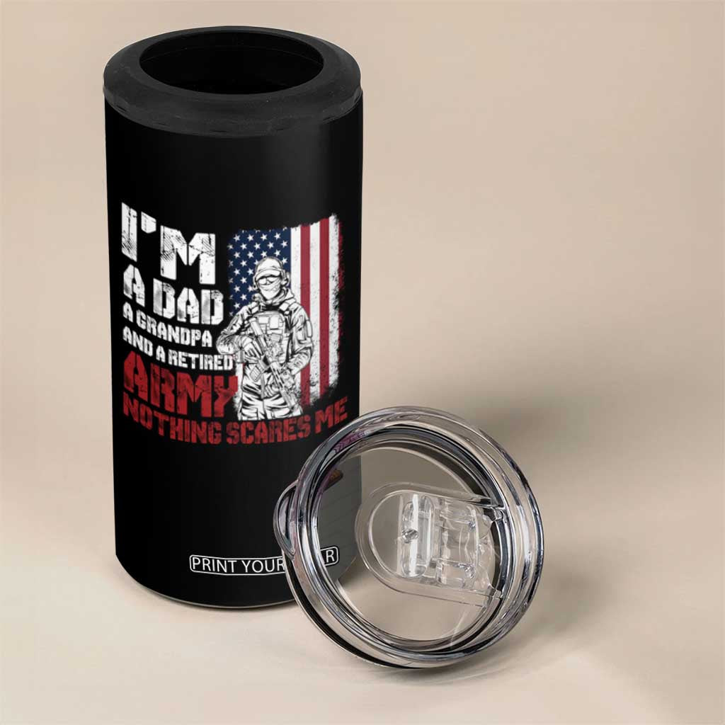 Funny Retirement 4 in 1 Can Cooler Tumbler I'm A Dad A Grandpa And A Retired Army Nothing Scares Me TS09 Print Your Wear