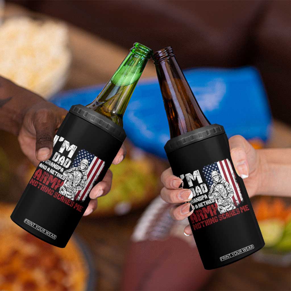 Funny Retirement 4 in 1 Can Cooler Tumbler I'm A Dad A Grandpa And A Retired Army Nothing Scares Me TS09 Print Your Wear