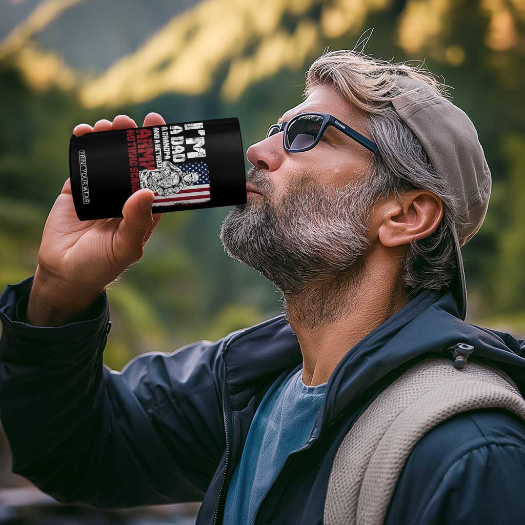 Funny Retirement 4 in 1 Can Cooler Tumbler I'm A Dad A Grandpa And A Retired Army Nothing Scares Me TS09 Print Your Wear