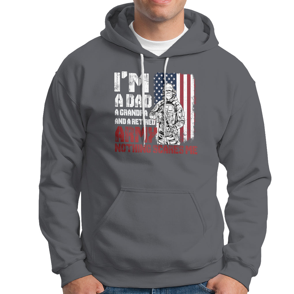 Retirement Hoodie I'm A Dad A Grandpa And A Retired Army Nothing Scares Me TS09 Charcoal Printyourwear