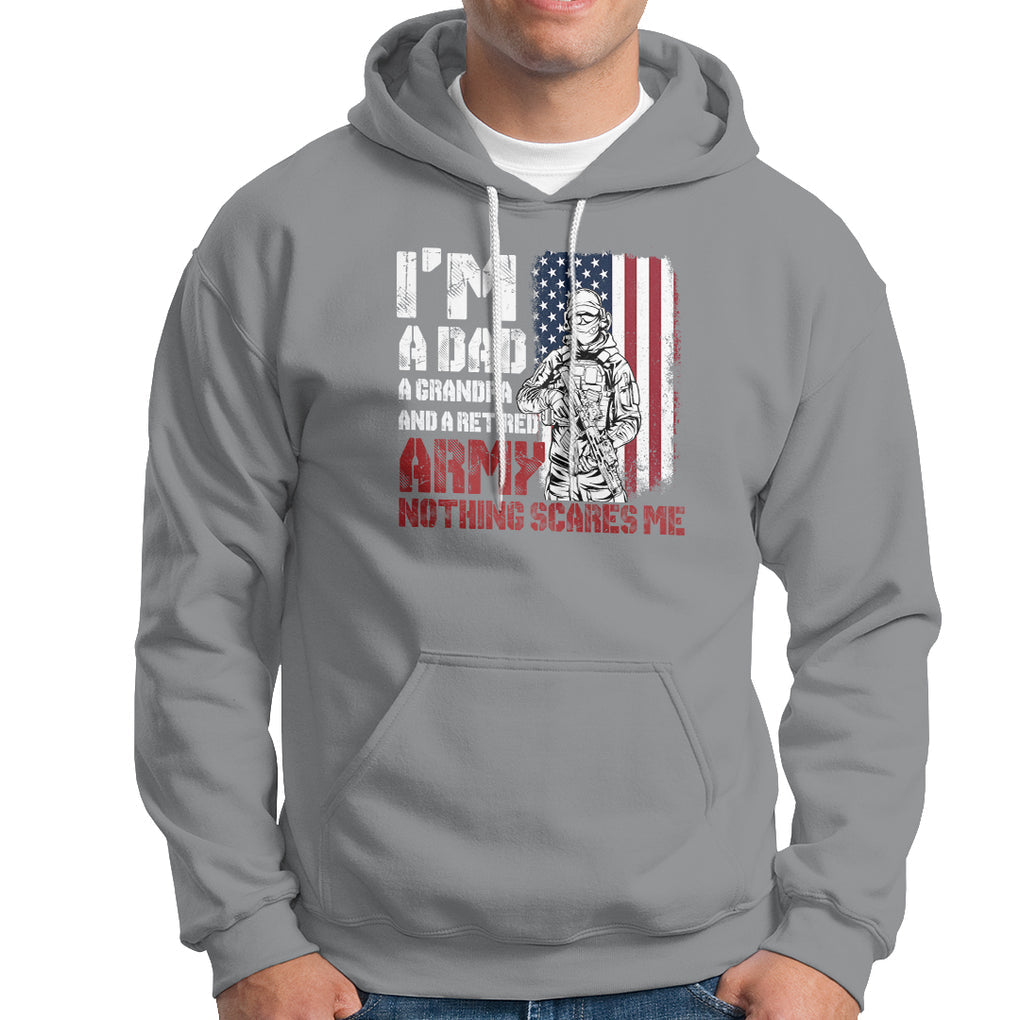 Retirement Hoodie I'm A Dad A Grandpa And A Retired Army Nothing Scares Me TS09 Sport Gray Printyourwear
