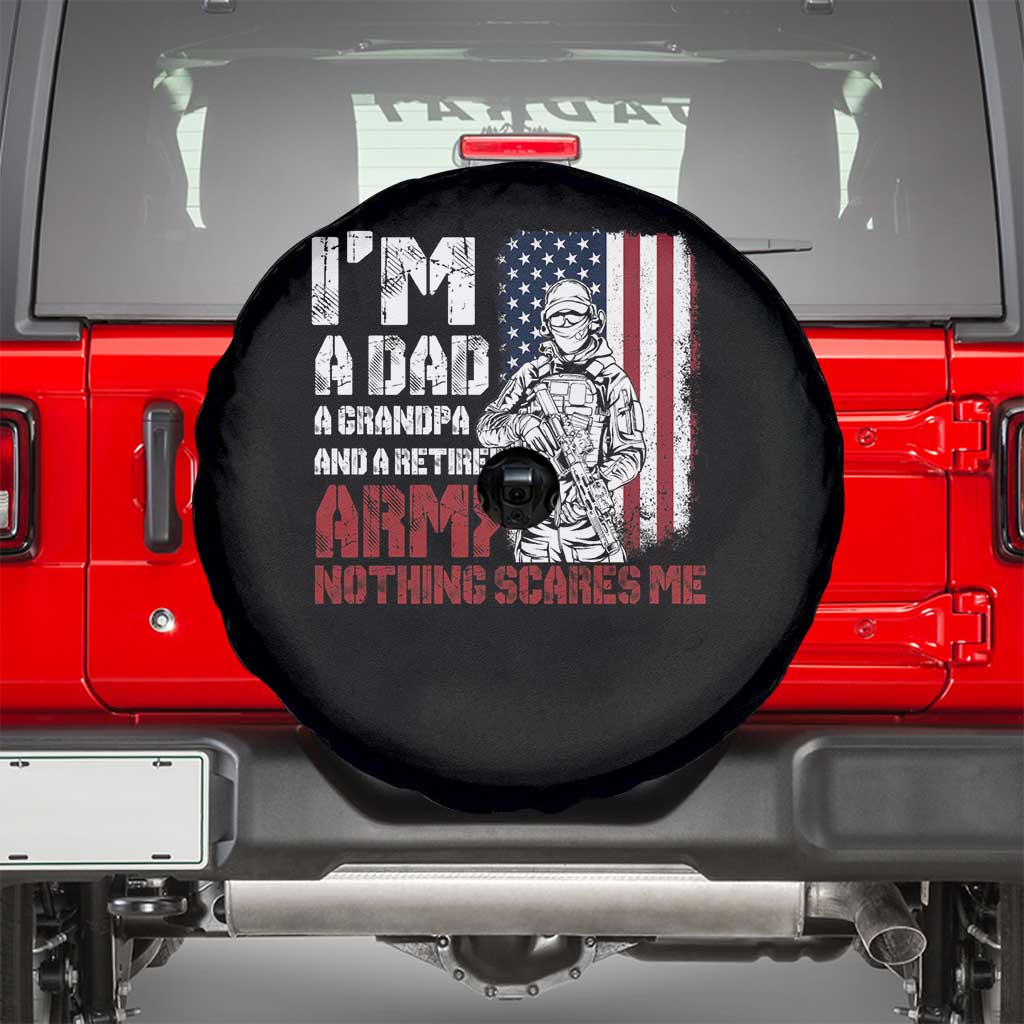 Funny Retirement Spare Tire Cover I'm A Dad A Grandpa And A Retired Army Nothing Scares Me TS09 Black Print Your Wear