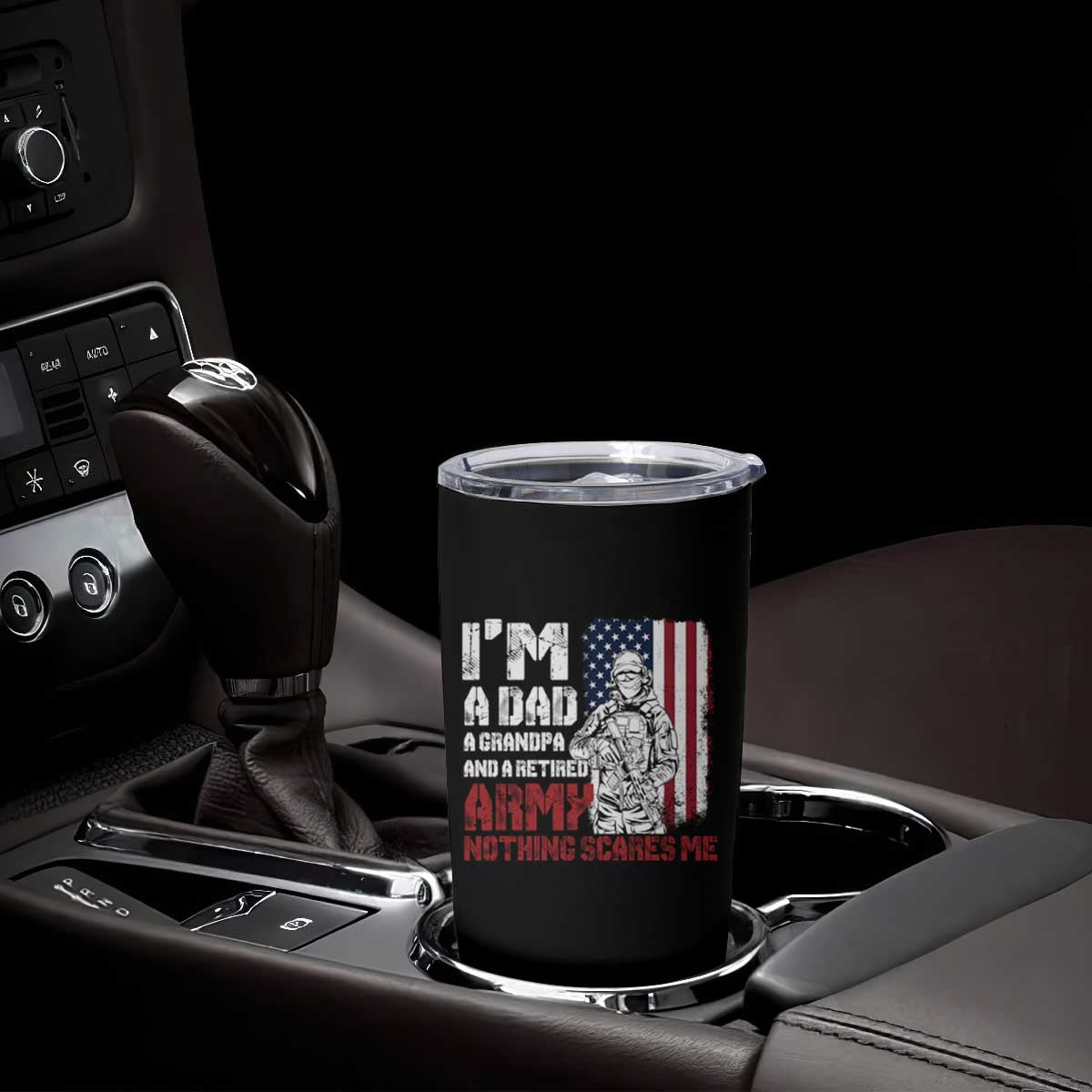 Funny Retirement Tumbler Cup I'm A Dad A Grandpa And A Retired Army Nothing Scares Me TS09 Print Your Wear