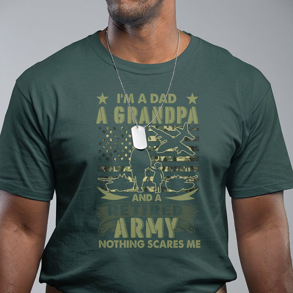 Retirement T Shirt I'm A Dad A Grandpa And A Retired Army Nothing Scares Me TS09 Dark Forest Green Printyourwear