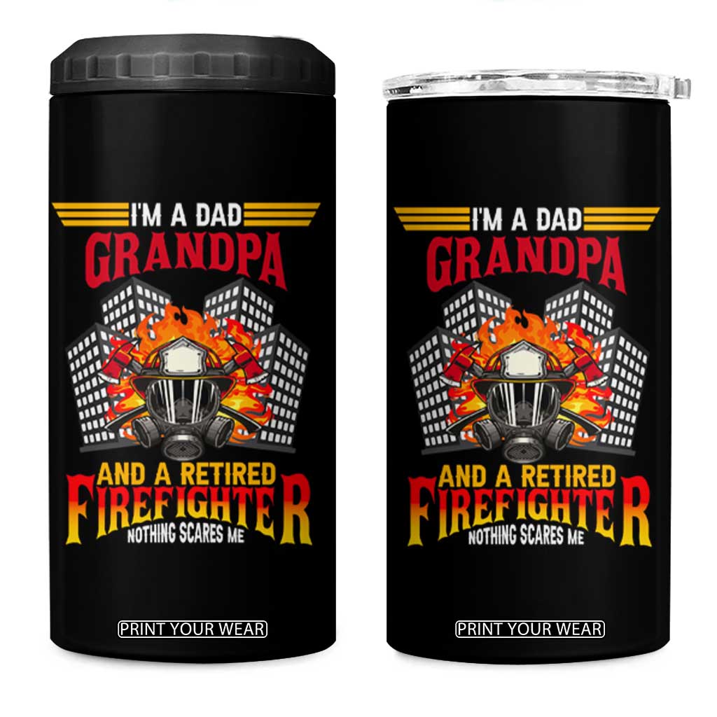 Retirement 4 in 1 Can Cooler Tumbler I'm A Dad A Grandpa And A Retired Firefighter Nothing Scares Me TS09 One Size: 16 oz Black Print Your Wear