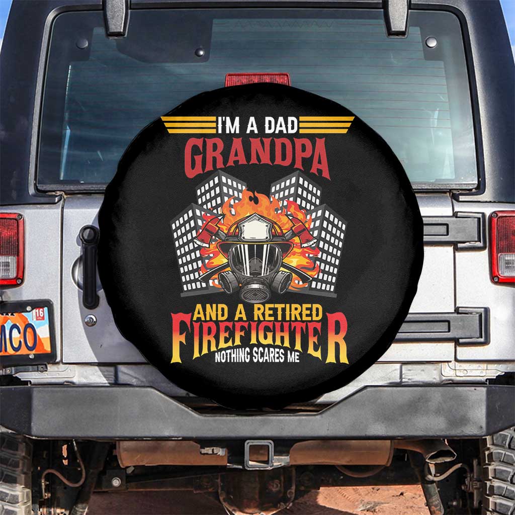 Retirement Spare Tire Cover I'm A Dad A Grandpa And A Retired Firefighter Nothing Scares Me TS09 No hole Black Print Your Wear