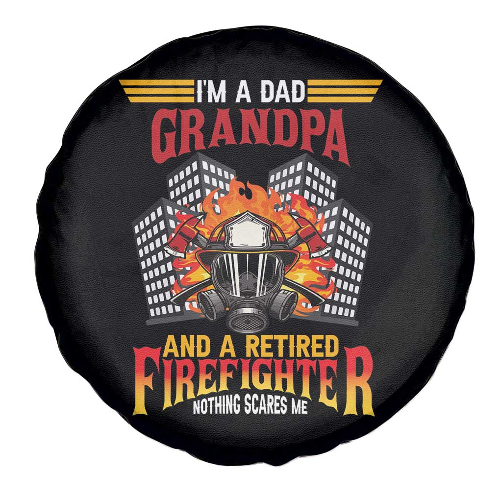 Retirement Spare Tire Cover I'm A Dad A Grandpa And A Retired Firefighter Nothing Scares Me TS09 Print Your Wear