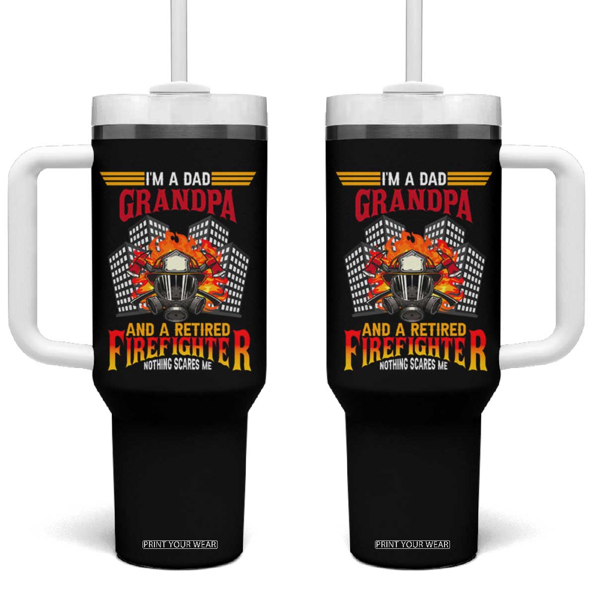 Retirement Tumbler With Handle I'm A Dad A Grandpa And A Retired Firefighter Nothing Scares Me TS09 One Size: 40 oz Black Print Your Wear