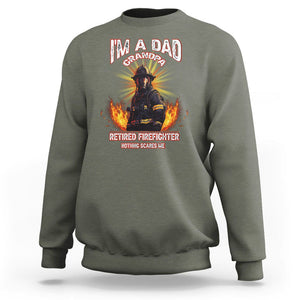 Retired Firefighter Sweatshirt I'm A Dad A Grandpa Nothing Scares Me Fireman Retirement TS09 Military Green Printyourwear