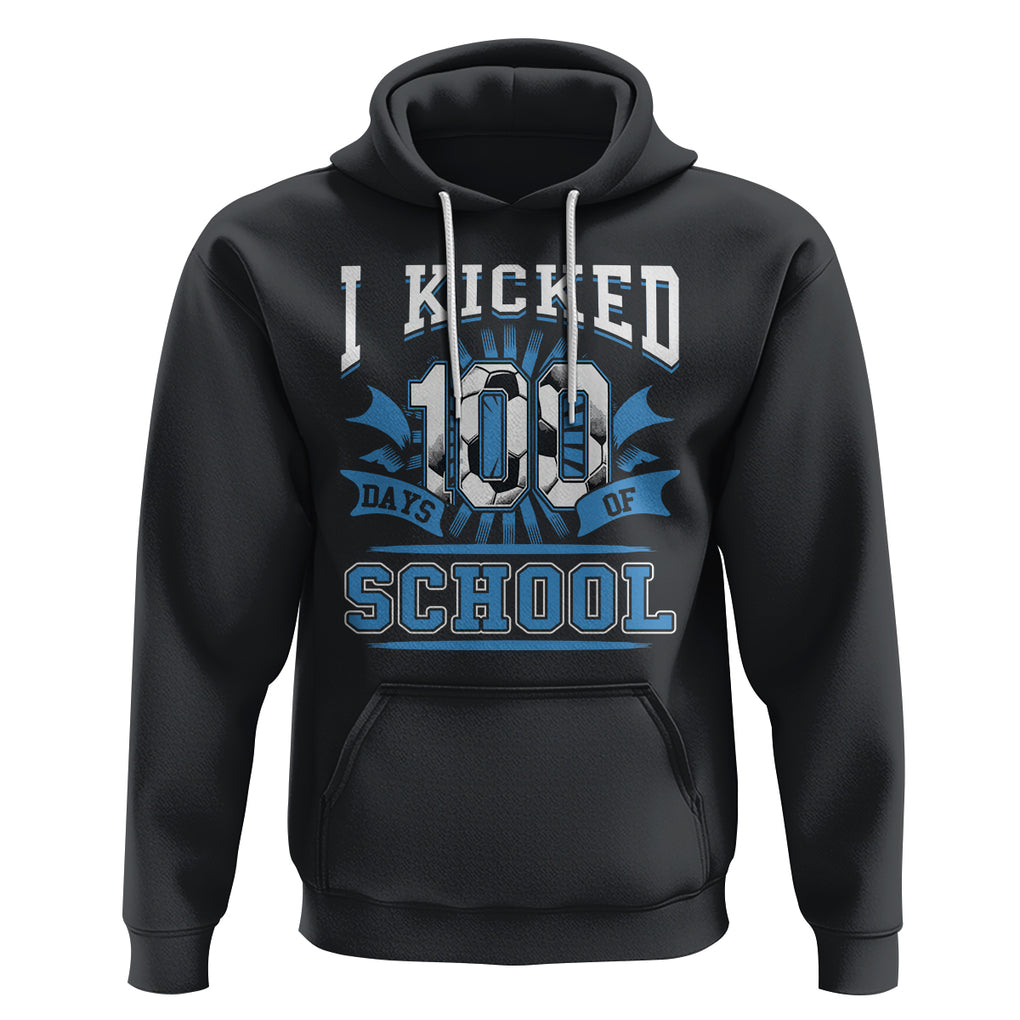 I Kicked 100 Days Of School Soccer Player Hoodie TS09 Black Printyourwear