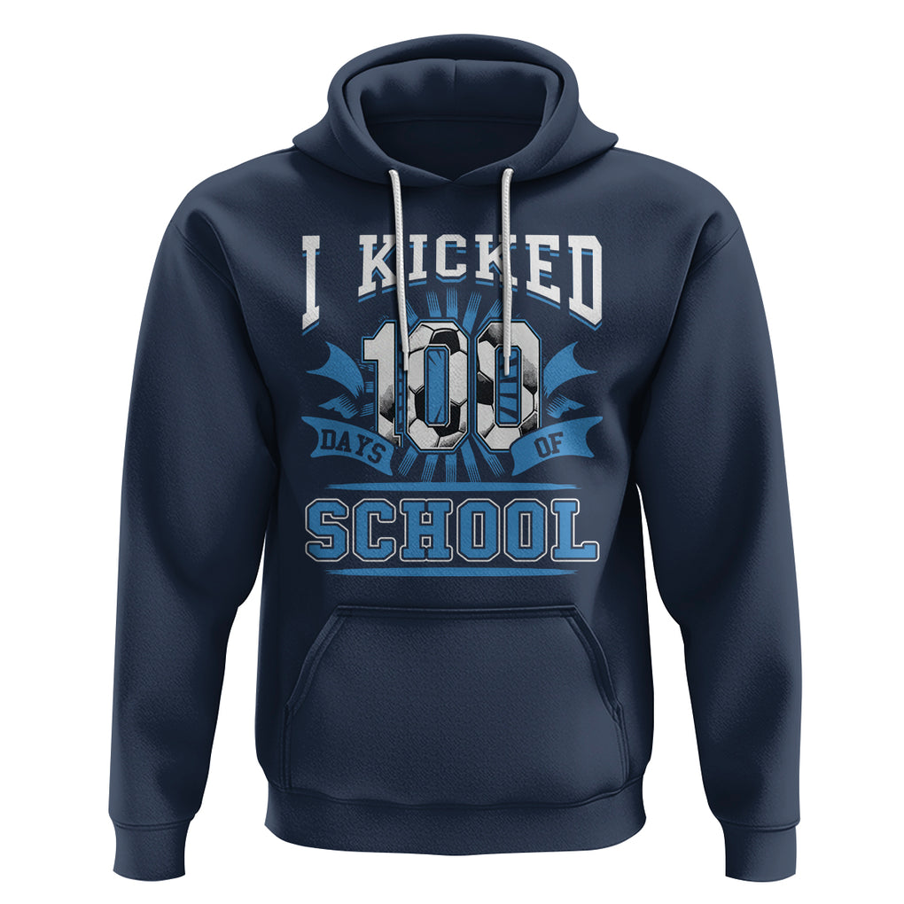 I Kicked 100 Days Of School Soccer Player Hoodie TS09 Navy Printyourwear