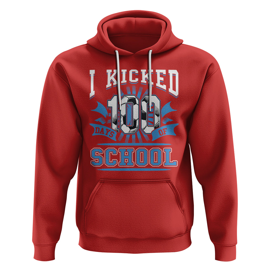 I Kicked 100 Days Of School Soccer Player Hoodie TS09 Red Printyourwear