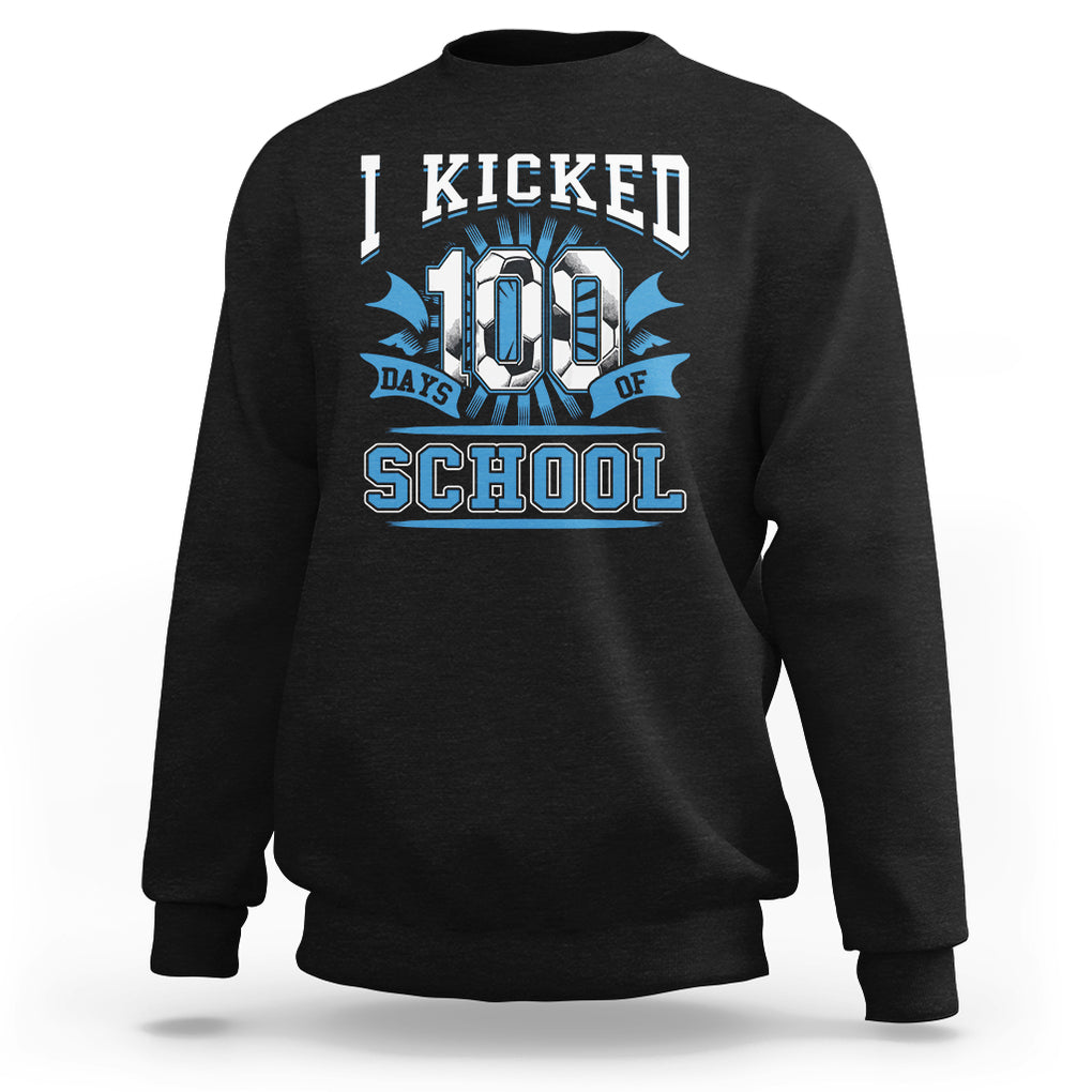 I Kicked 100 Days Of School Soccer Player Sweatshirt TS09 Black Printyourwear