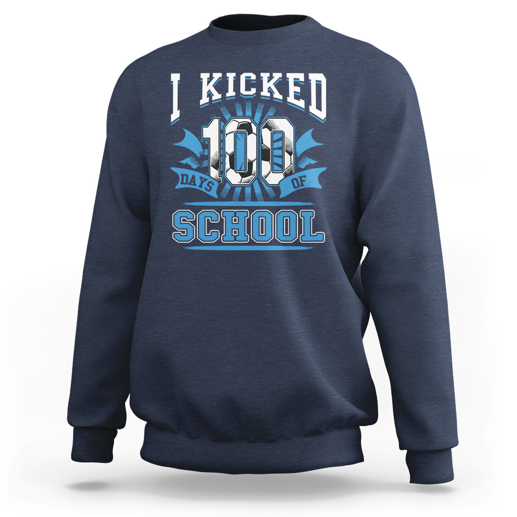 I Kicked 100 Days Of School Soccer Player Sweatshirt TS09 Navy Printyourwear