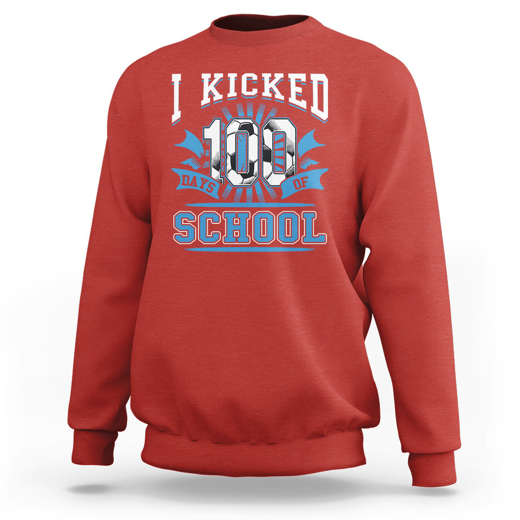 I Kicked 100 Days Of School Soccer Player Sweatshirt TS09 Red Printyourwear