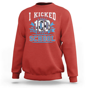 I Kicked 100 Days Of School Soccer Player Sweatshirt TS09 Red Printyourwear