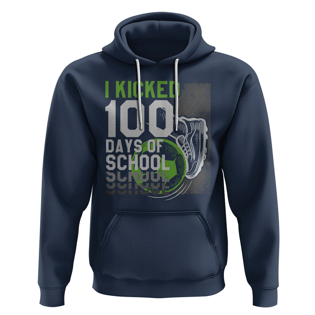 I Kicked 100 Days Of School Soccer Player Hoodie TS09 Navy Printyourwear