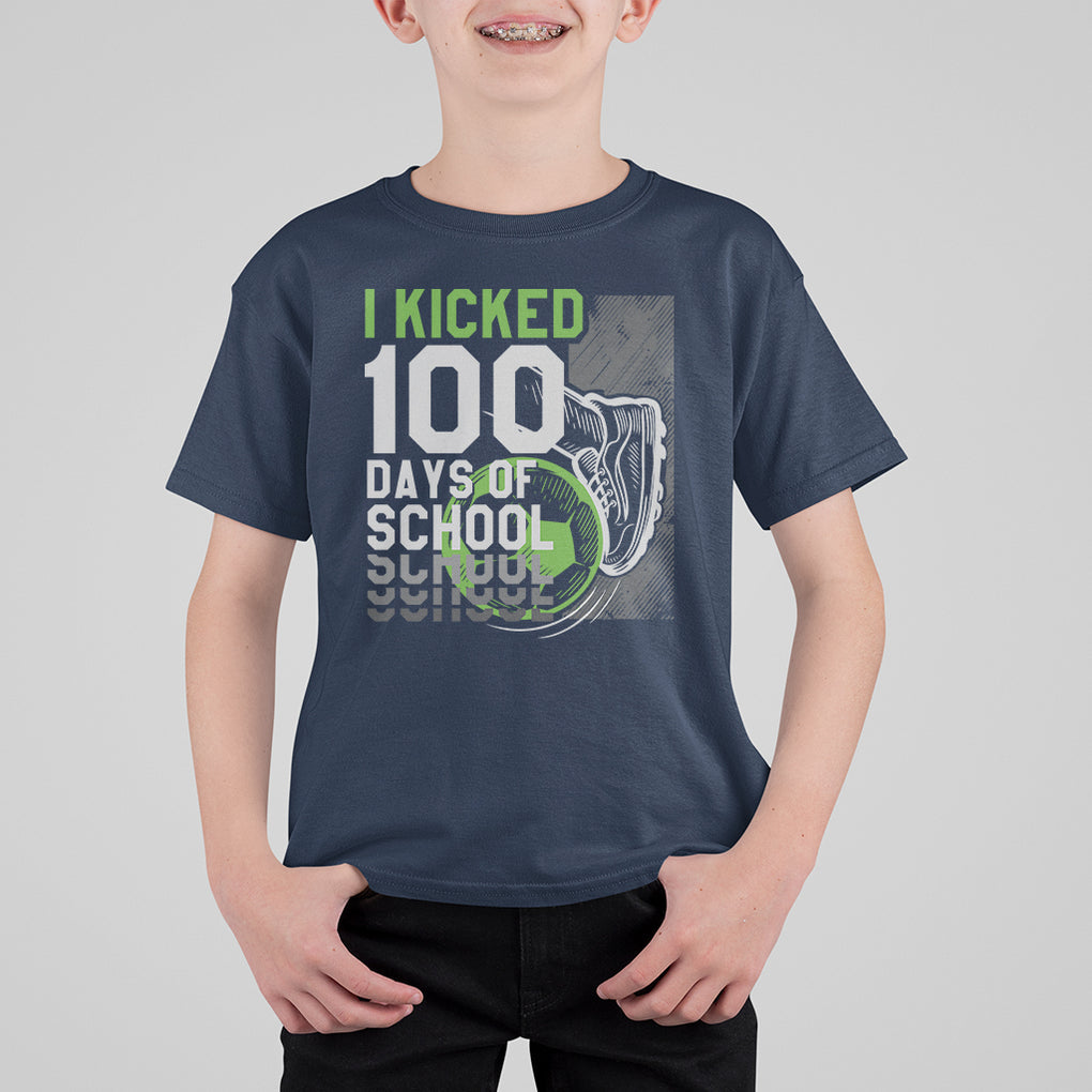 I Kicked 100 Days Of School Soccer Player T Shirt For Kid TS09 Navy Printyourwear
