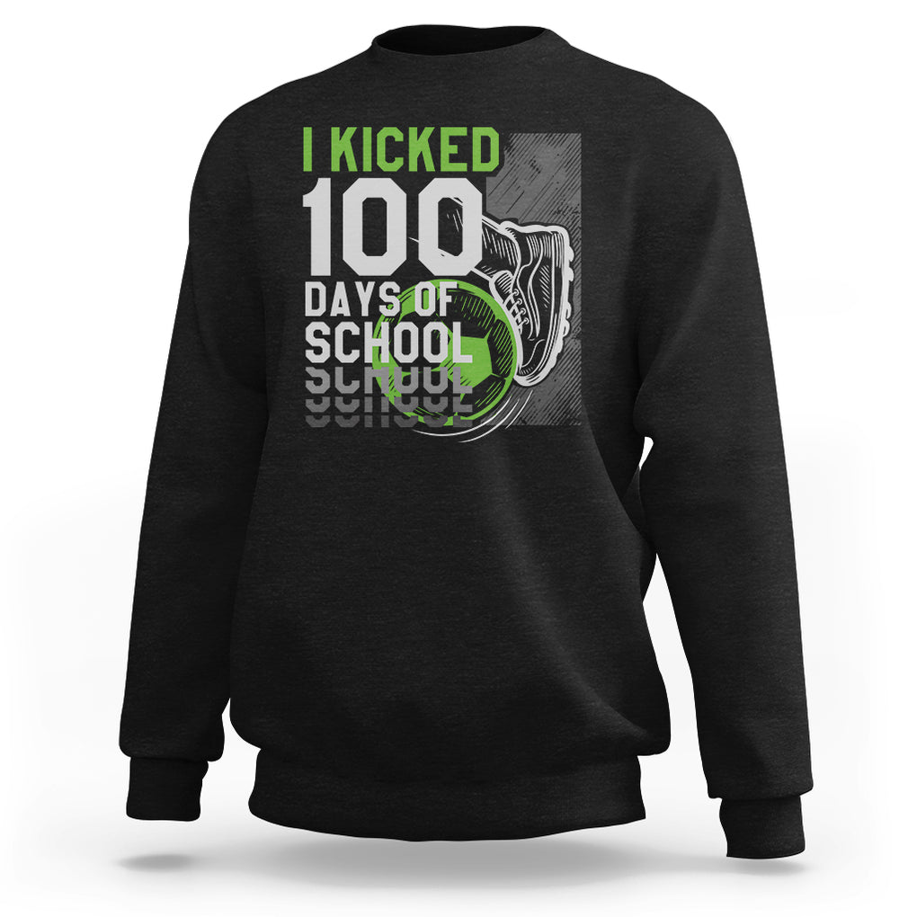 I Kicked 100 Days Of School Soccer Player Sweatshirt TS09 Black Printyourwear