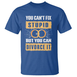 You Can't Fix Stupid But You Can Divorce It T Shirt TS09 Royal Blue Printyourwear