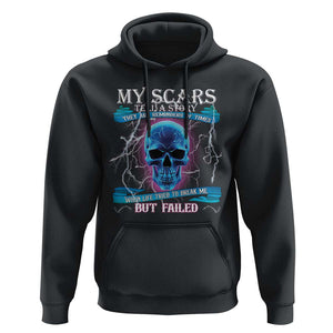 My Scars Tell A Story Hoodie Life Tried To Break Me But Failed TS09 Black Print Your Wear