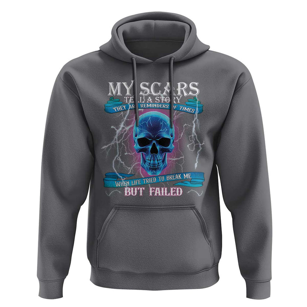 My Scars Tell A Story Hoodie Life Tried To Break Me But Failed TS09 Charcoal Print Your Wear