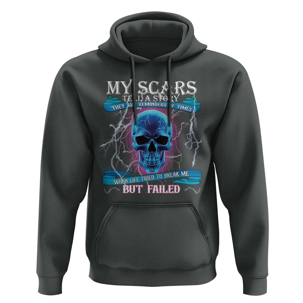 My Scars Tell A Story Hoodie Life Tried To Break Me But Failed TS09 Dark Heather Print Your Wear