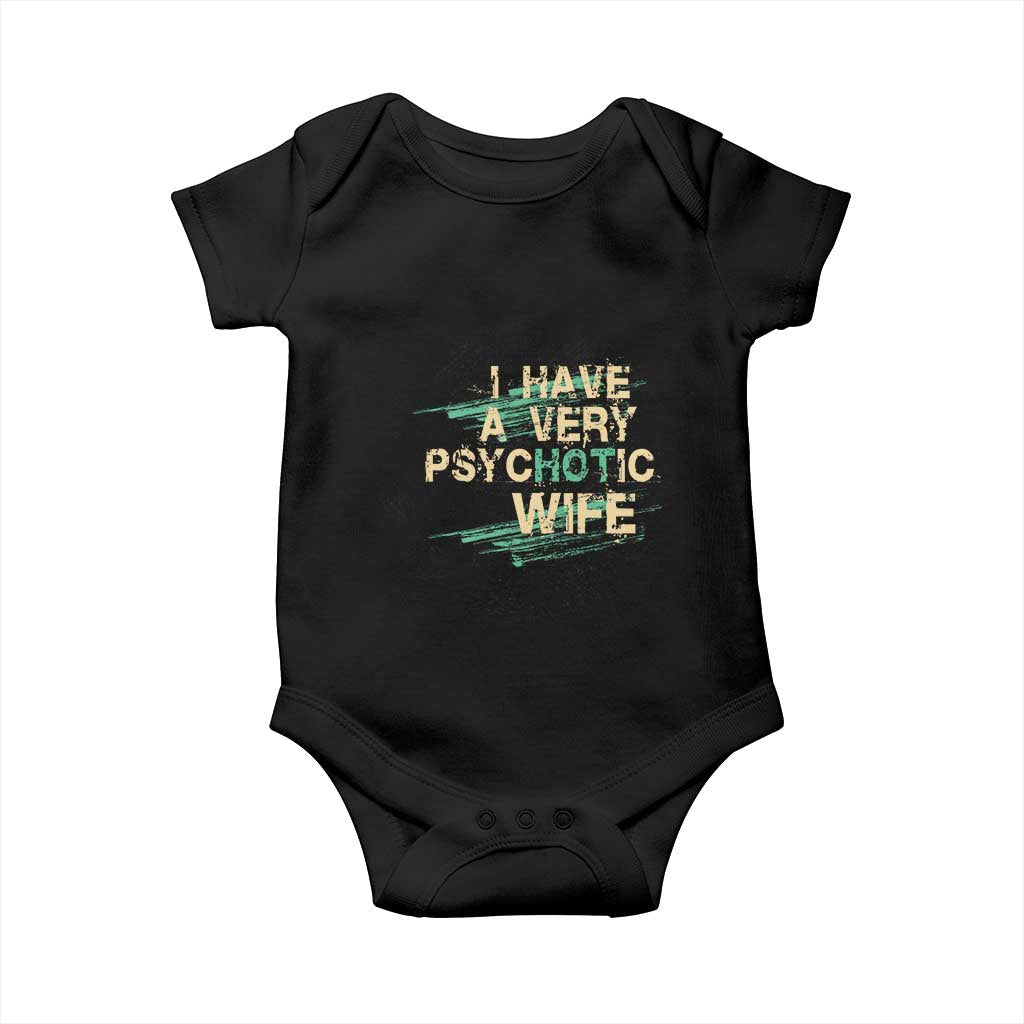 I Have A Very Psychotic Hot Wife Funny Quotes Word Play Pun Baby Onesie TS09 Black Print Your Wear