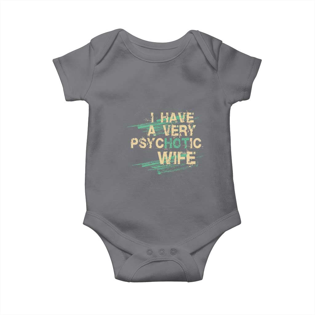 I Have A Very Psychotic Hot Wife Funny Quotes Word Play Pun Baby Onesie TS09 Charcoal Print Your Wear