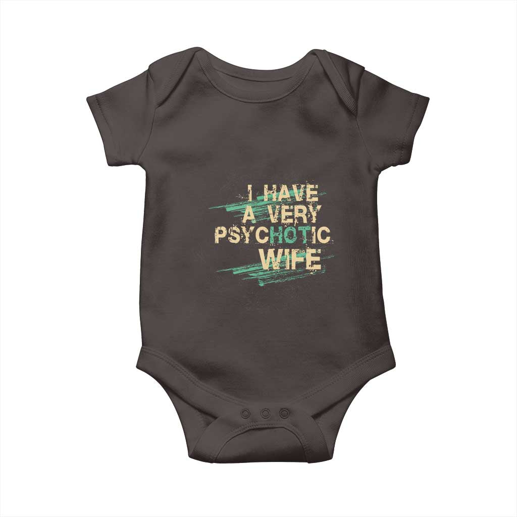 I Have A Very Psychotic Hot Wife Funny Quotes Word Play Pun Baby Onesie TS09 Dark Chocolate Print Your Wear