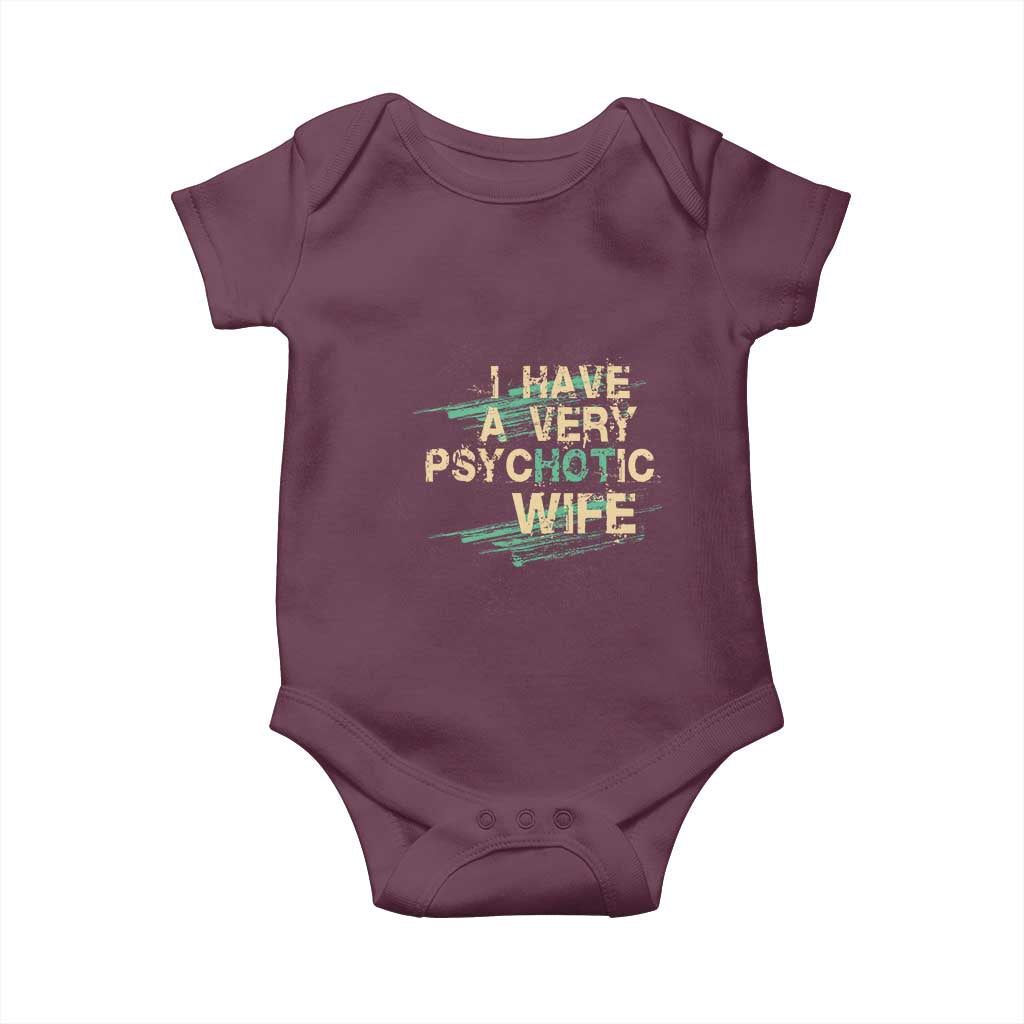I Have A Very Psychotic Hot Wife Funny Quotes Word Play Pun Baby Onesie TS09 Maroon Print Your Wear