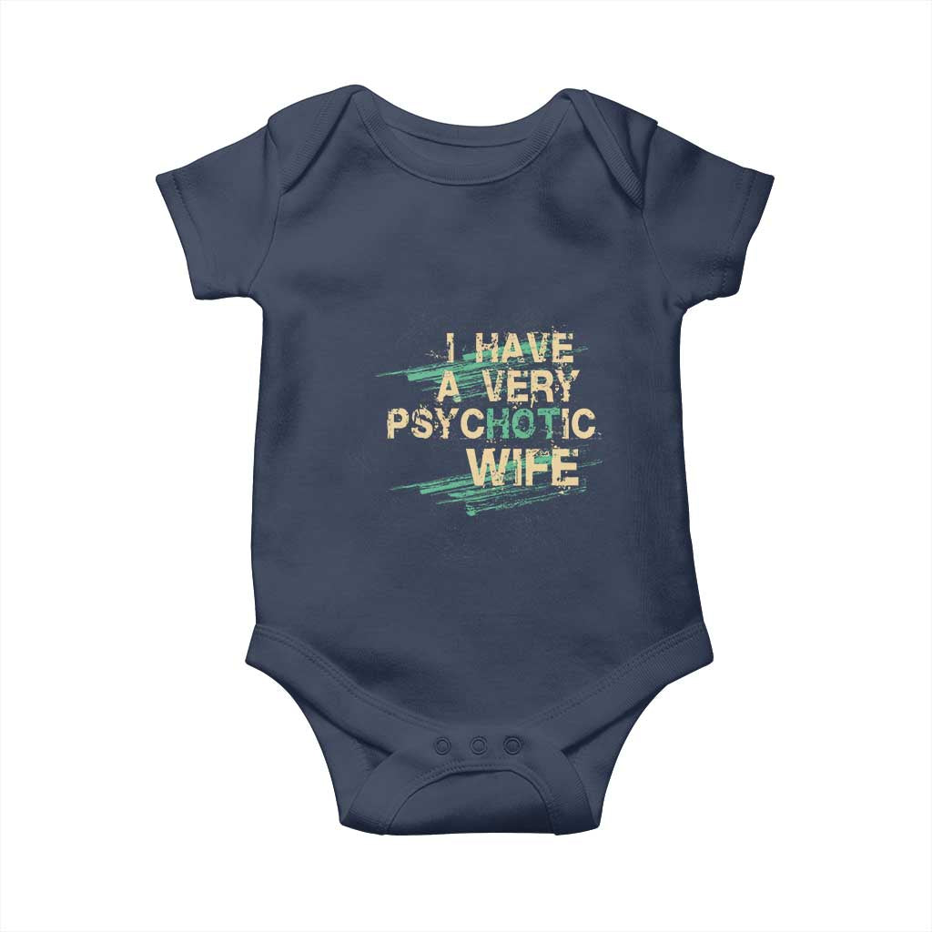 I Have A Very Psychotic Hot Wife Funny Quotes Word Play Pun Baby Onesie TS09 Navy Print Your Wear