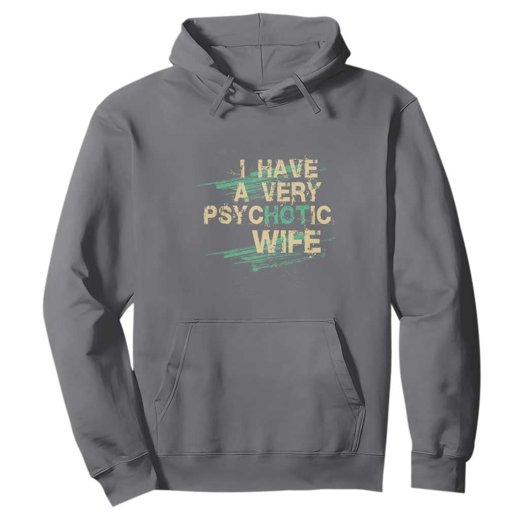 I Have A Very Psychotic Hot Wife Funny Quotes Word Play Pun Hoodie TS09 Charcoal Print Your Wear