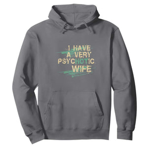 I Have A Very Psychotic Hot Wife Funny Quotes Word Play Pun Hoodie TS09 Charcoal Print Your Wear