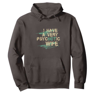 I Have A Very Psychotic Hot Wife Funny Quotes Word Play Pun Hoodie TS09 Dark Chocolate Print Your Wear