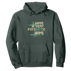 I Have A Very Psychotic Hot Wife Funny Quotes Word Play Pun Hoodie TS09 Dark Forest Green Print Your Wear