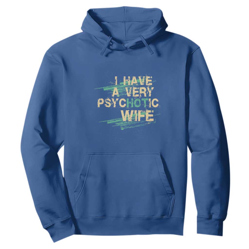 I Have A Very Psychotic Hot Wife Funny Quotes Word Play Pun Hoodie TS09 Royal Blue Print Your Wear