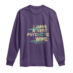 I Have A Very Psychotic Hot Wife Funny Quotes Word Play Pun Long Sleeve Shirt TS09 Purple Print Your Wear