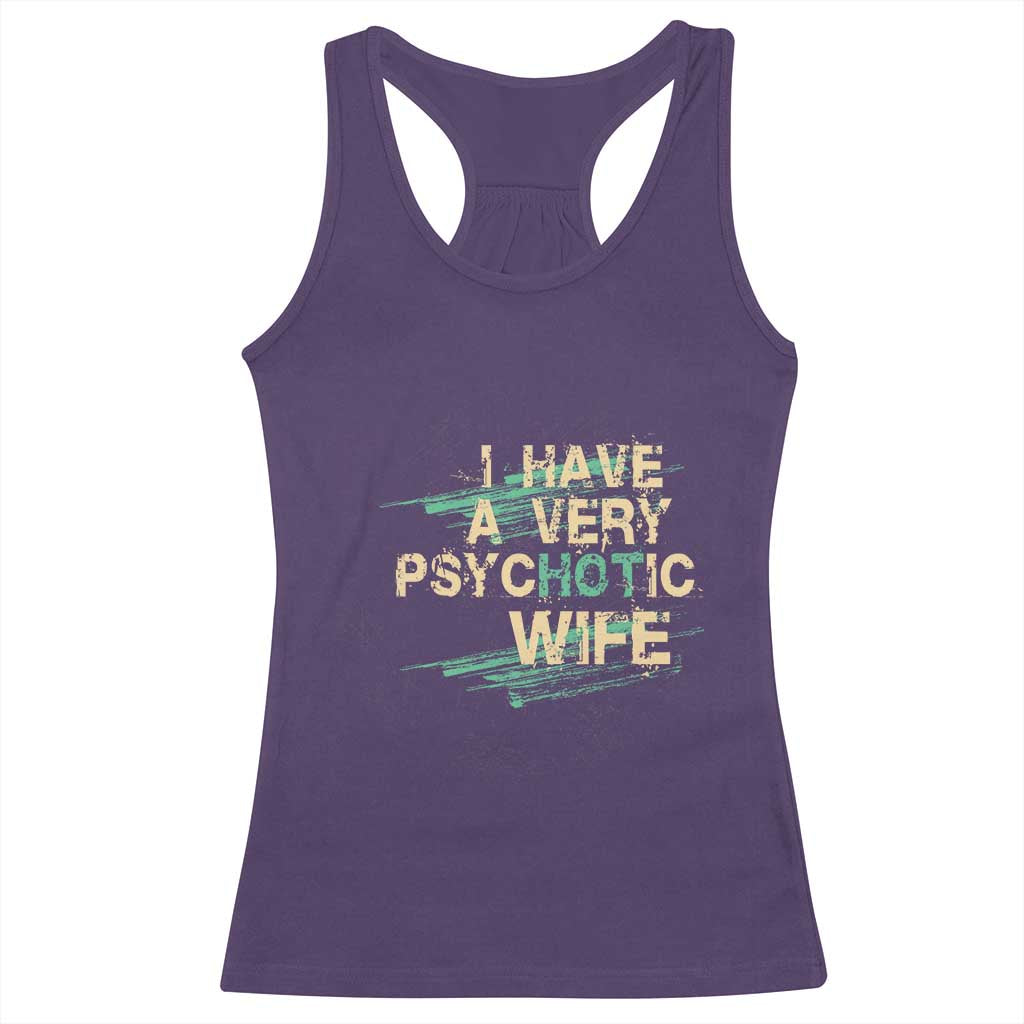 I Have A Very Psychotic Hot Wife Funny Quotes Word Play Pun Racerback Tank Top TS09 Purple Print Your Wear