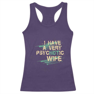 I Have A Very Psychotic Hot Wife Funny Quotes Word Play Pun Racerback Tank Top TS09 Purple Print Your Wear