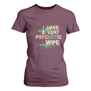 I Have A Very Psychotic Hot Wife Funny Quotes Word Play Pun T Shirt For Women TS09 Maroon Print Your Wear