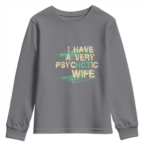 I Have A Very Psychotic Hot Wife Funny Quotes Word Play Pun Youth Sweatshirt TS09 Charcoal Print Your Wear
