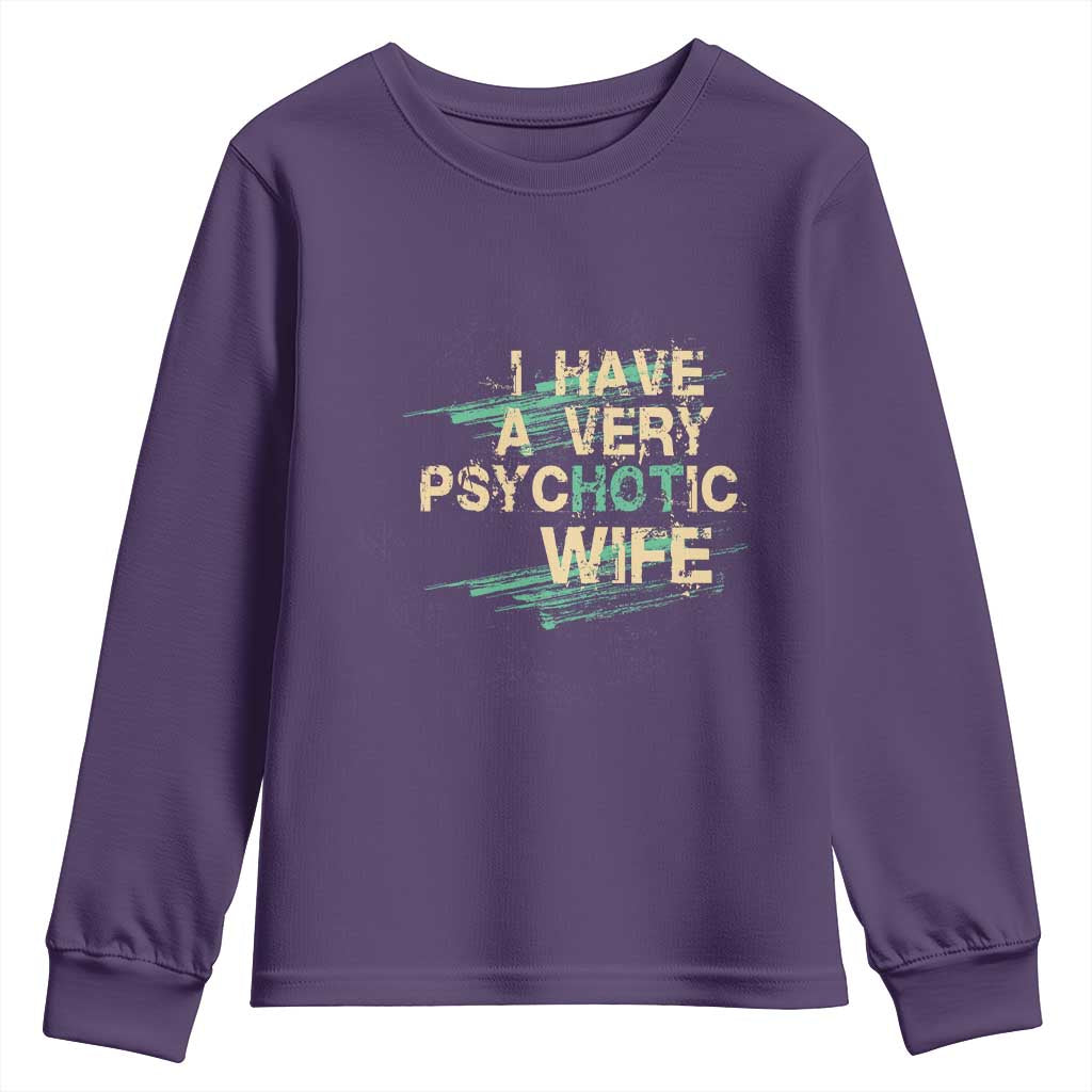 I Have A Very Psychotic Hot Wife Funny Quotes Word Play Pun Youth Sweatshirt TS09 Purple Print Your Wear